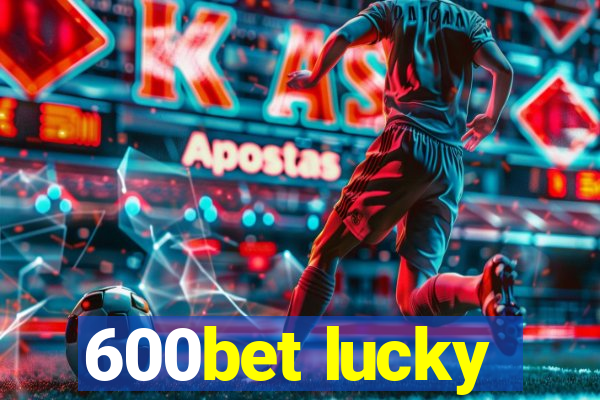600bet lucky